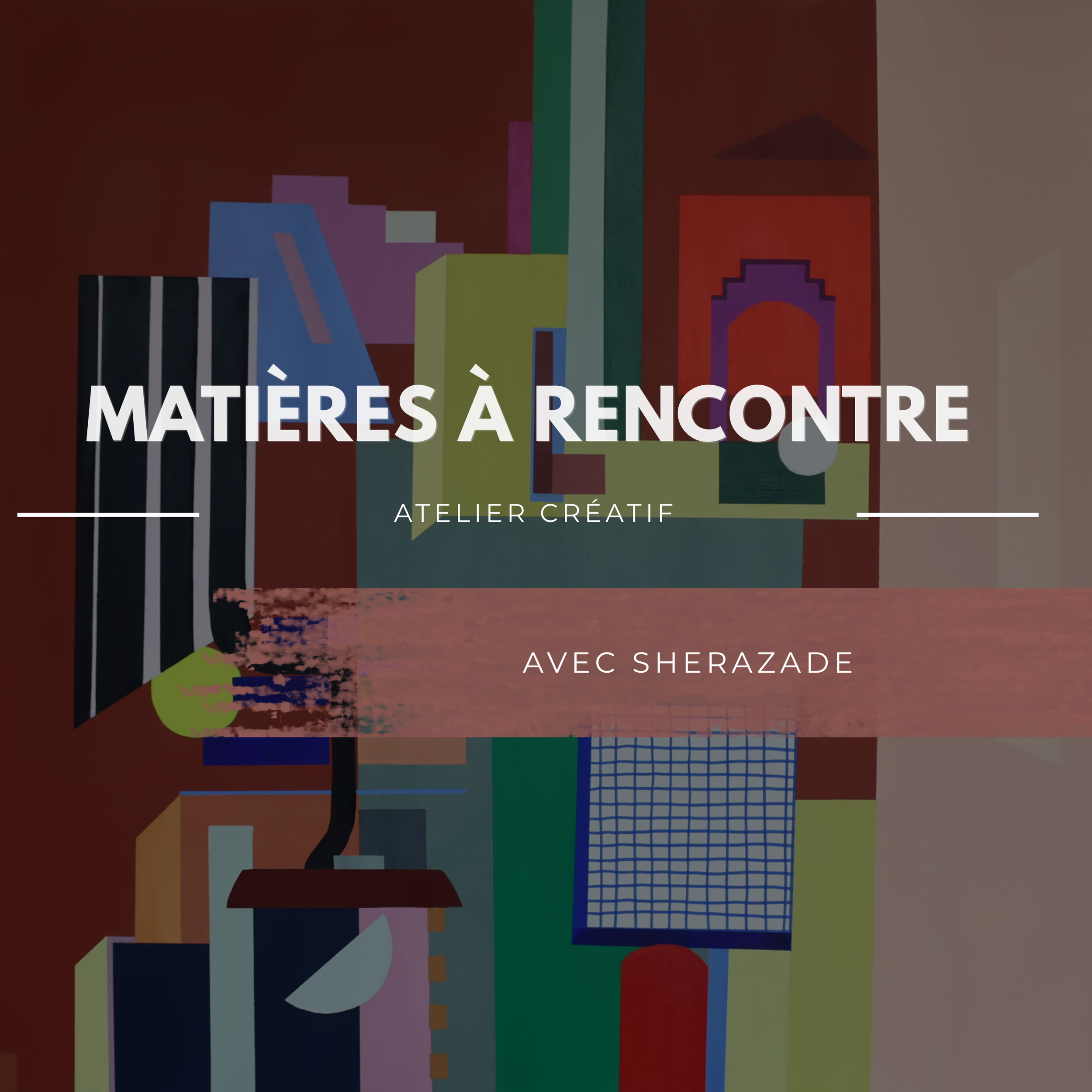 Matières à rencontre - Atelier créatif avec Sherazade