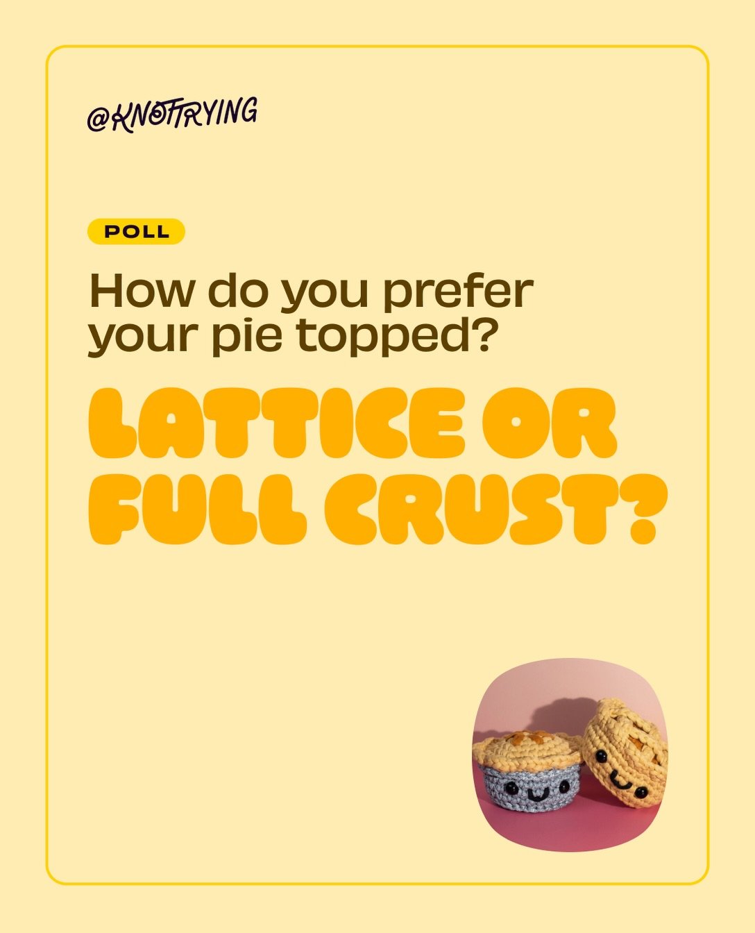 It&rsquo;s apple pie season and time to settle the debate:

Lattice or full top crust &mdash; how do you actually like your pie? 

Ned&rsquo;s not picky, he just wants you to make one either way. 🥧 Ned&rsquo;s a free pattern download, available at t
