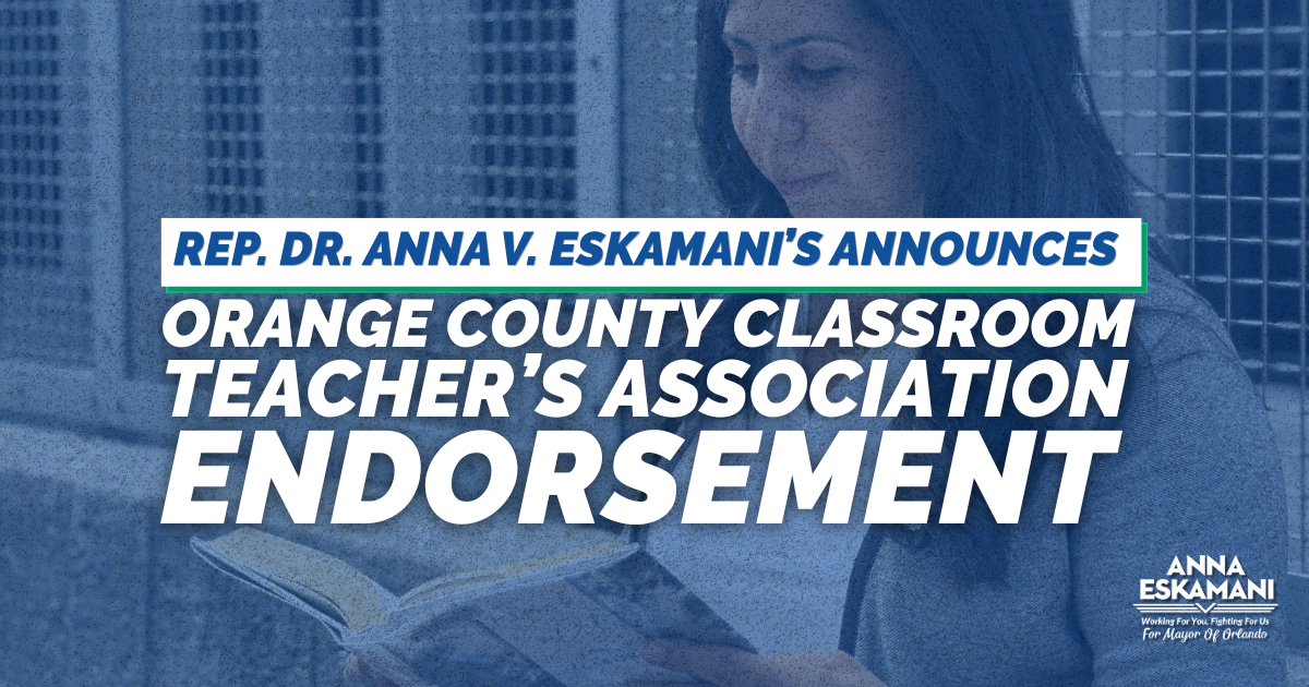 Representative Dr. Anna V. Eskamani Earns Endorsement of Orange County Classroom Teachers Association in Her Bid for Orlando Mayor