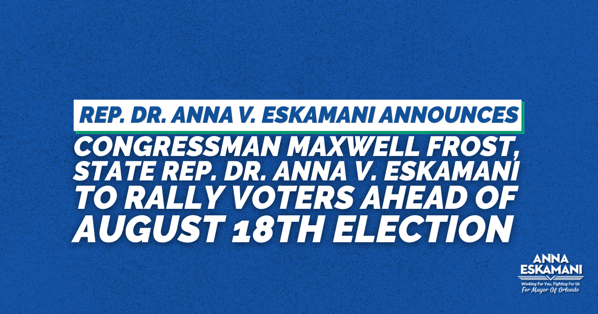 Congressman Maxwell Frost, State Rep. Dr. Anna V. Eskamani to Rally Voters Ahead of August 18th Election