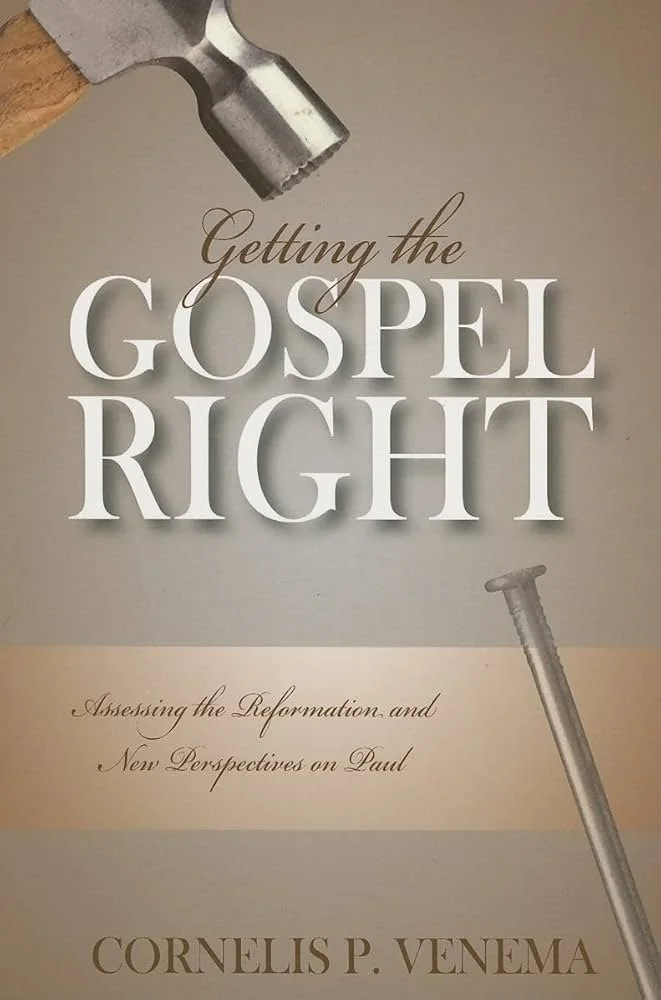 Getting the Gospel Right: Assessing the Reformation and the New Perspective on Paul
