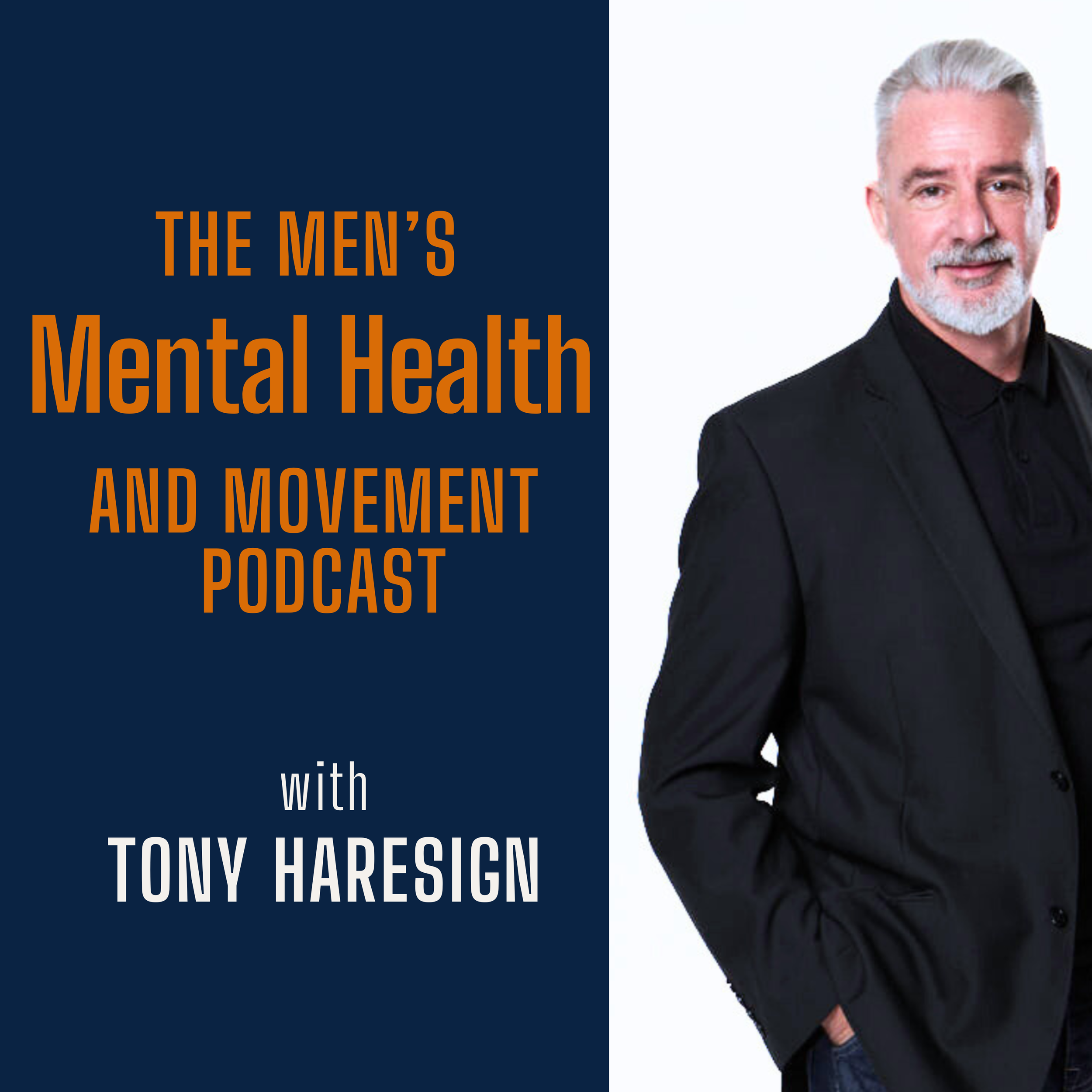 Cover image for the 'Men's Mental Health and Movement Podcast' featuring Tony Haresign - Keynote Speaker - Men's Mental Health Advocate - Podcaster - Endurance Athlete