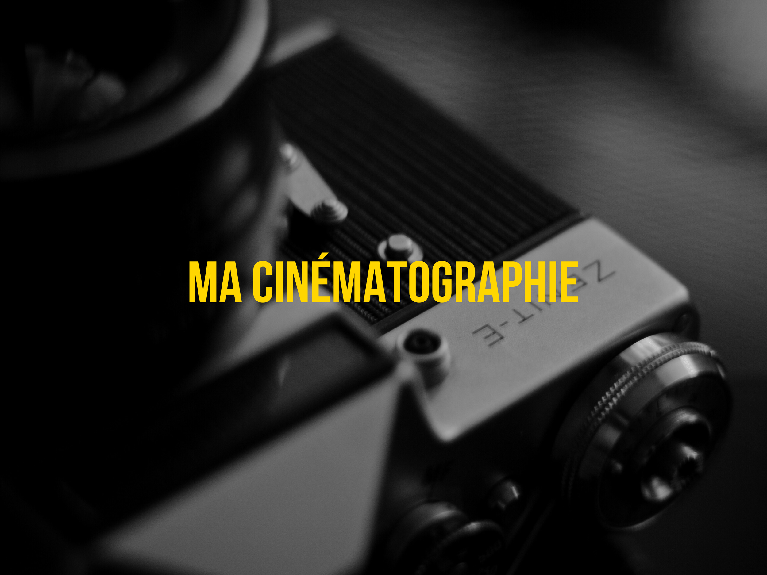 Ma cinématographie