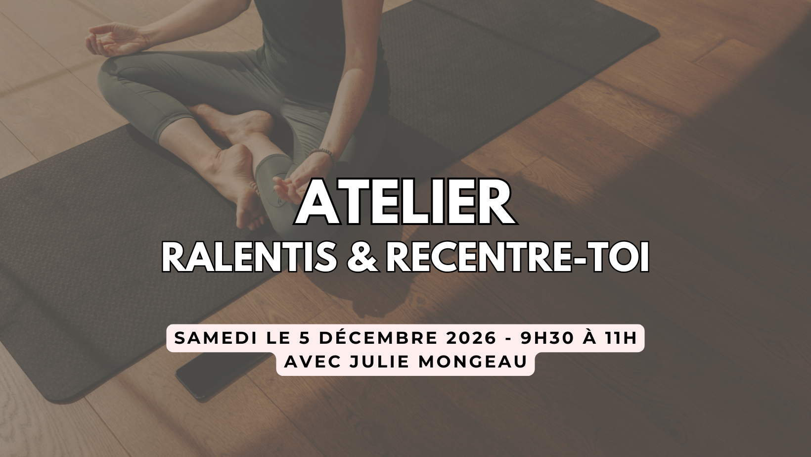 Atelier Ralentis & Recentre-toi - Série mieux-être