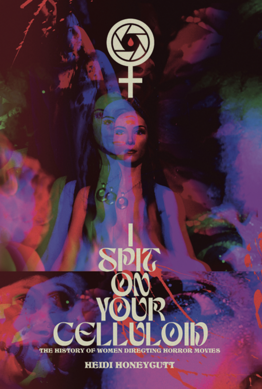 I Spit On Your Celluloid by Heidi Honeycutt