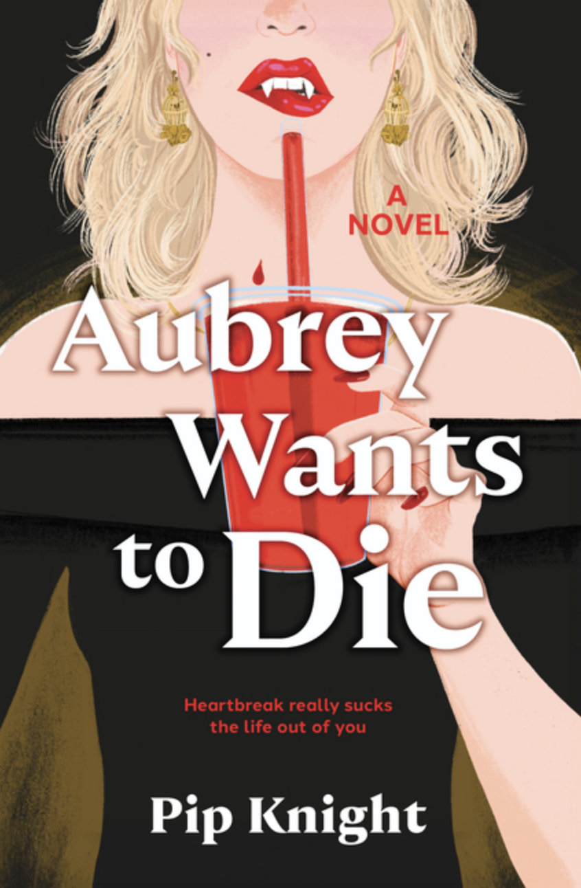 Aubrey Wants to Die by Pip Knight [Hardcover]