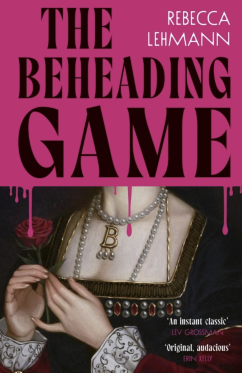 The Beheading Game by Rebecca Lehmann (UK IMPORT) [Hardcover]