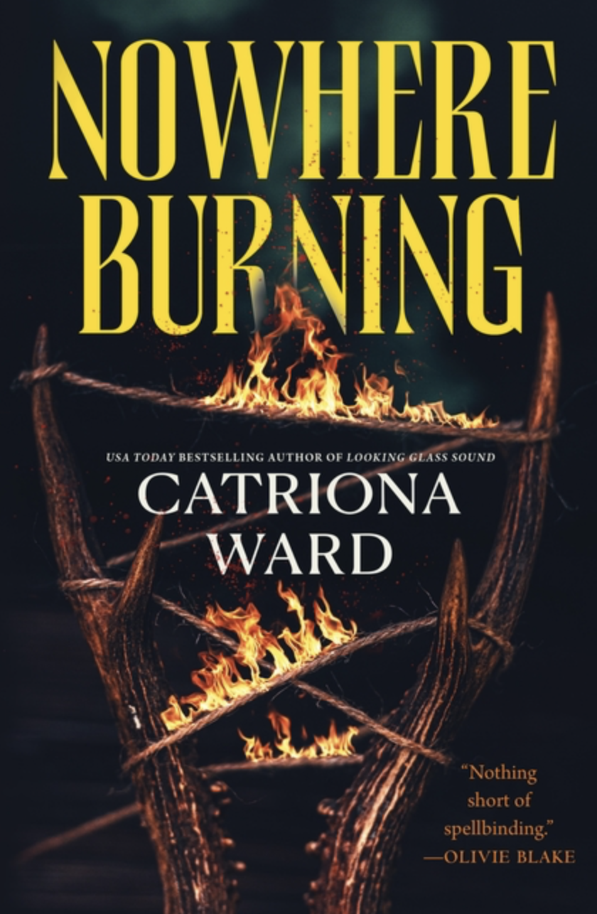 Nowhere Burning by Catriona Ward [Hardcover]