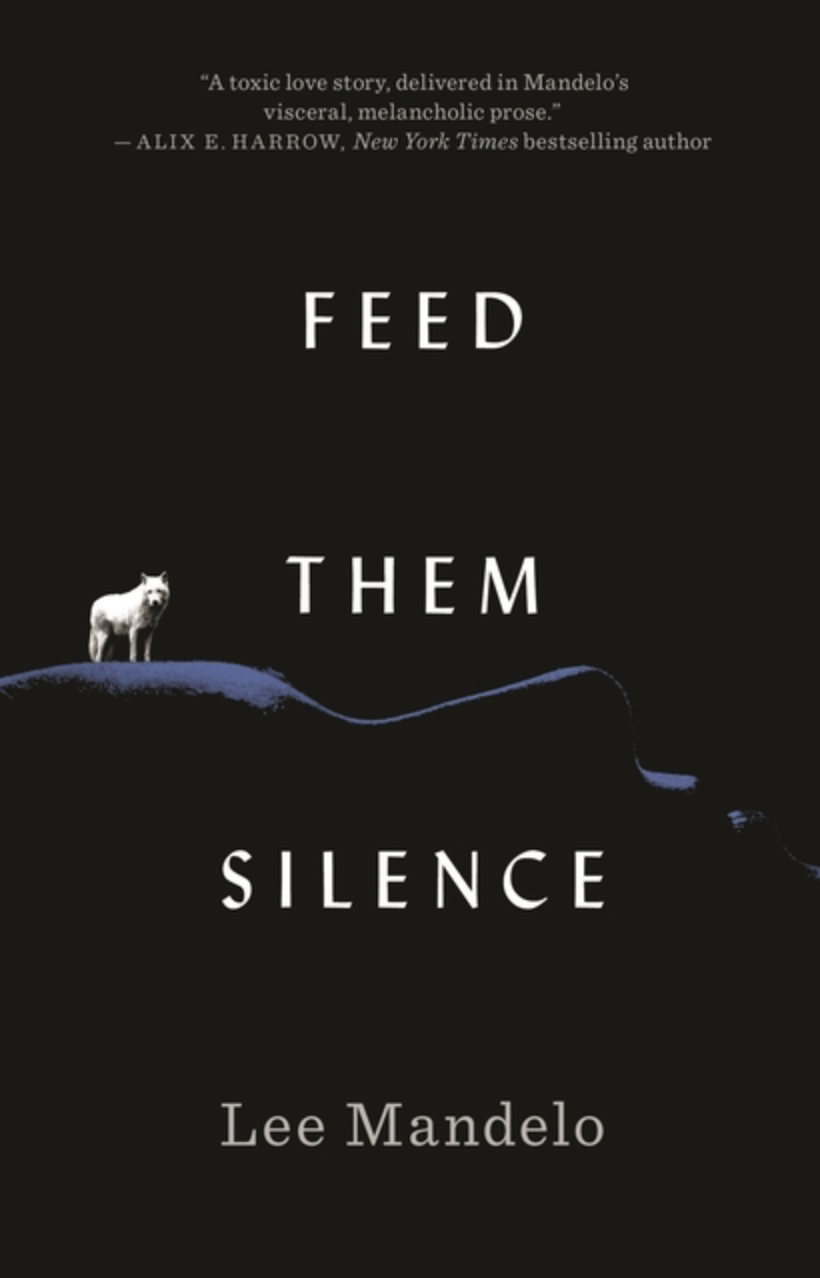 Feed Them Silence by Lee Mandelo [Hardcover]