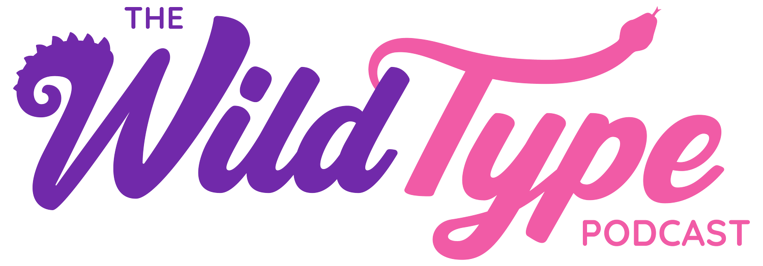 The Wild Type Podcast