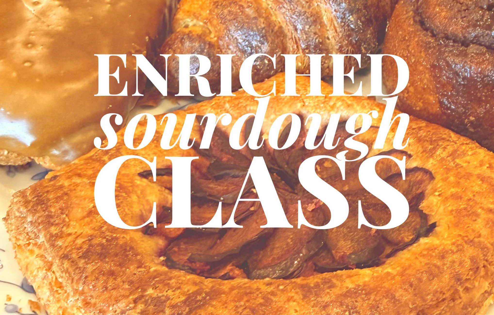 Enriched Sourdough Class