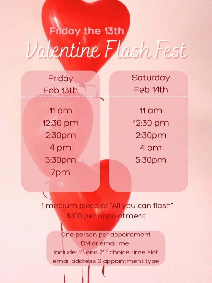 Friday the 13th an Valentine&rsquo;s Day back to back? Sounds like it&rsquo;s time for a flash fest! 
I have 11 appointments over 2 days, 6 medium sized designs to choose from and 12 tiny designs to choose from. $100 per appointment, one person per a