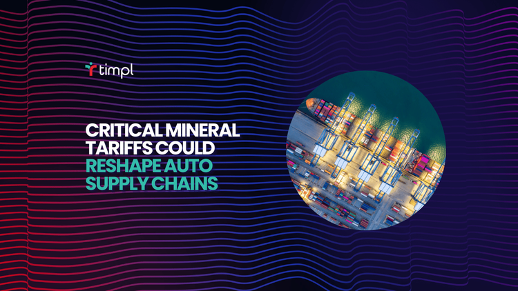 Critical Mineral Tariffs Could Reshape Auto Supply Chains in 2025 — Timpl