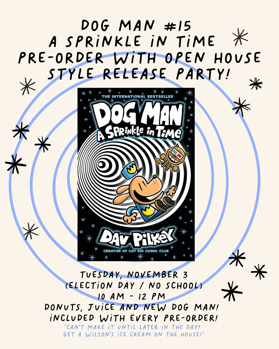 Dog Man #15 A Sprinkle in Time Pre-Order Open House Style Release Party!