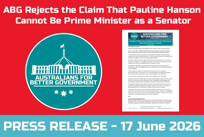 PRESS RELEASE: Australians for Better Government Rejects the Claim That Pauline Hanson Cannot Be Prime Minister as a Senator