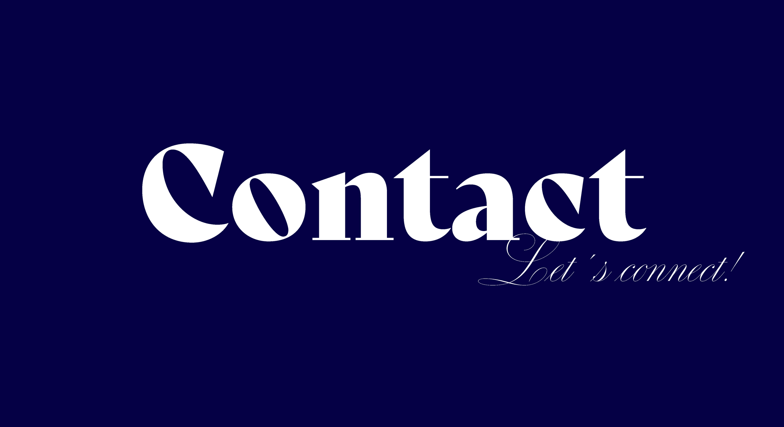 Das Bild zeigt einen dunkelblauen Hintergrund mit weißen Texten. Der große, auffällige Schriftzug lautet 'Contact' und darunter in einer feineren, eleganten Schrift steht 'Let's connect!' Erstellt von Hilal Studios.