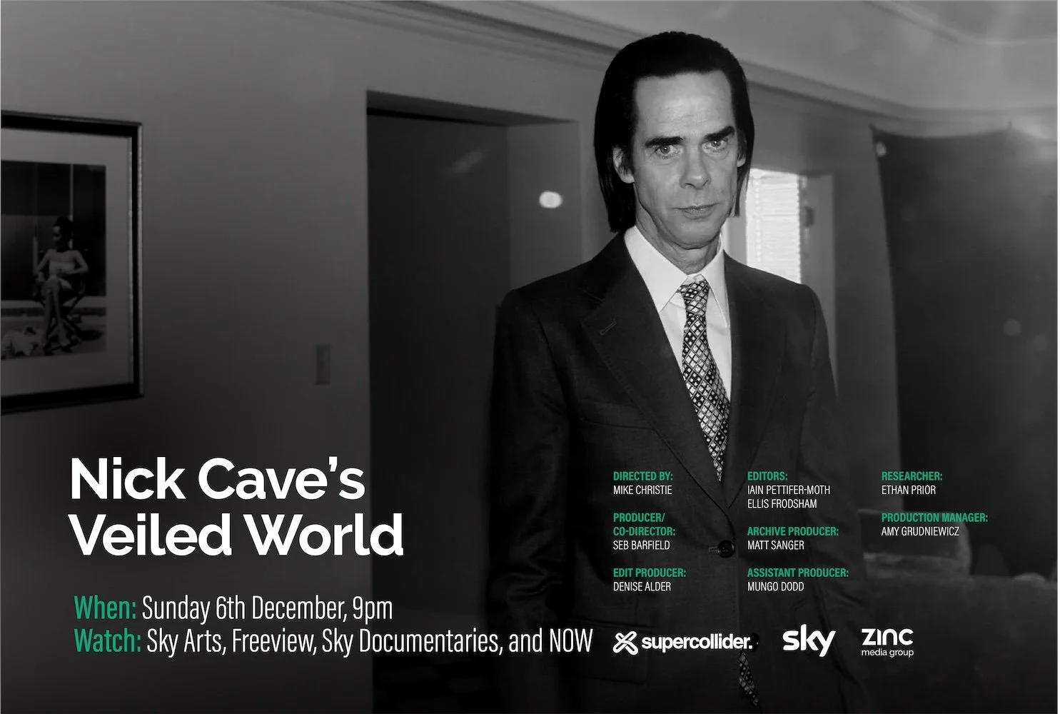   Nick Cave's Veiled World 
 Directed by Mike Christie, 65mins.
  Supercollider for Sky Arts
