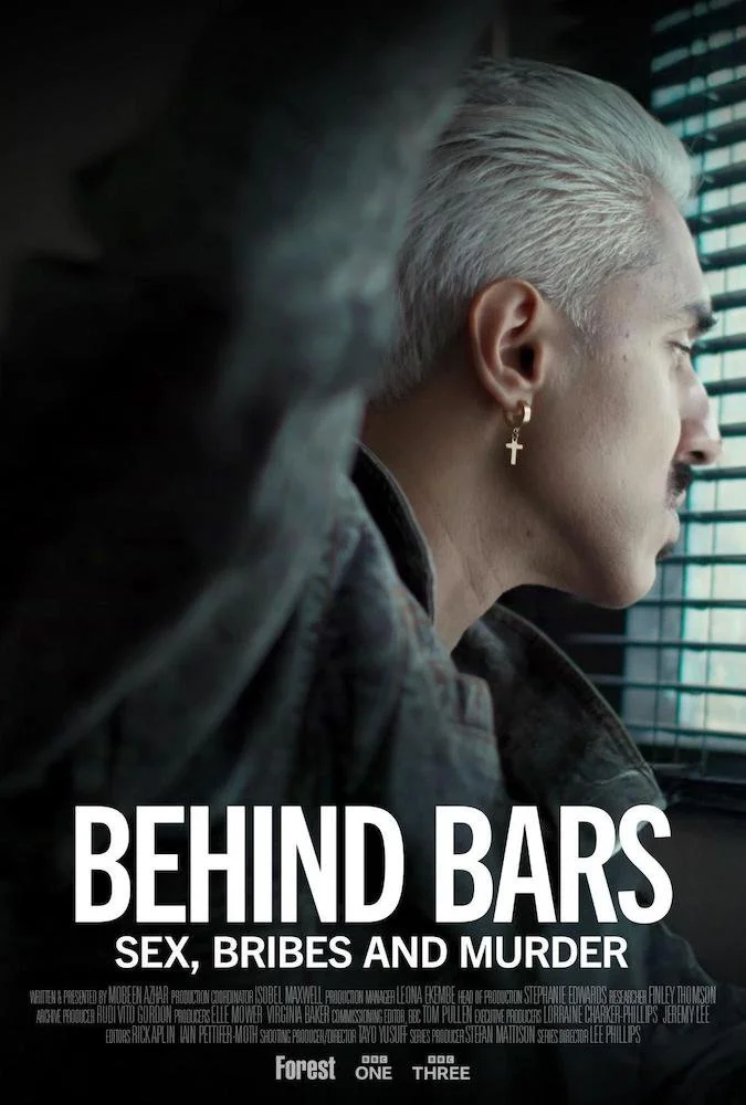   Behind Bars: Sex, Bribes and Murder 
 2 x 60min  
Forest for BBC3
