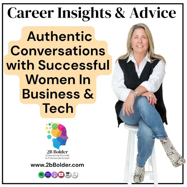 A promotional graphic for career insights and advice featuring a woman sitting on a stool, smiling, with a text box that reads 'Authentic Conversations with Successful Women In Business & Tech.' The graphic includes the logo for 2B Bolder, a website link, and social media icons.