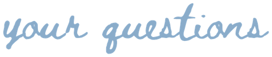 your questions