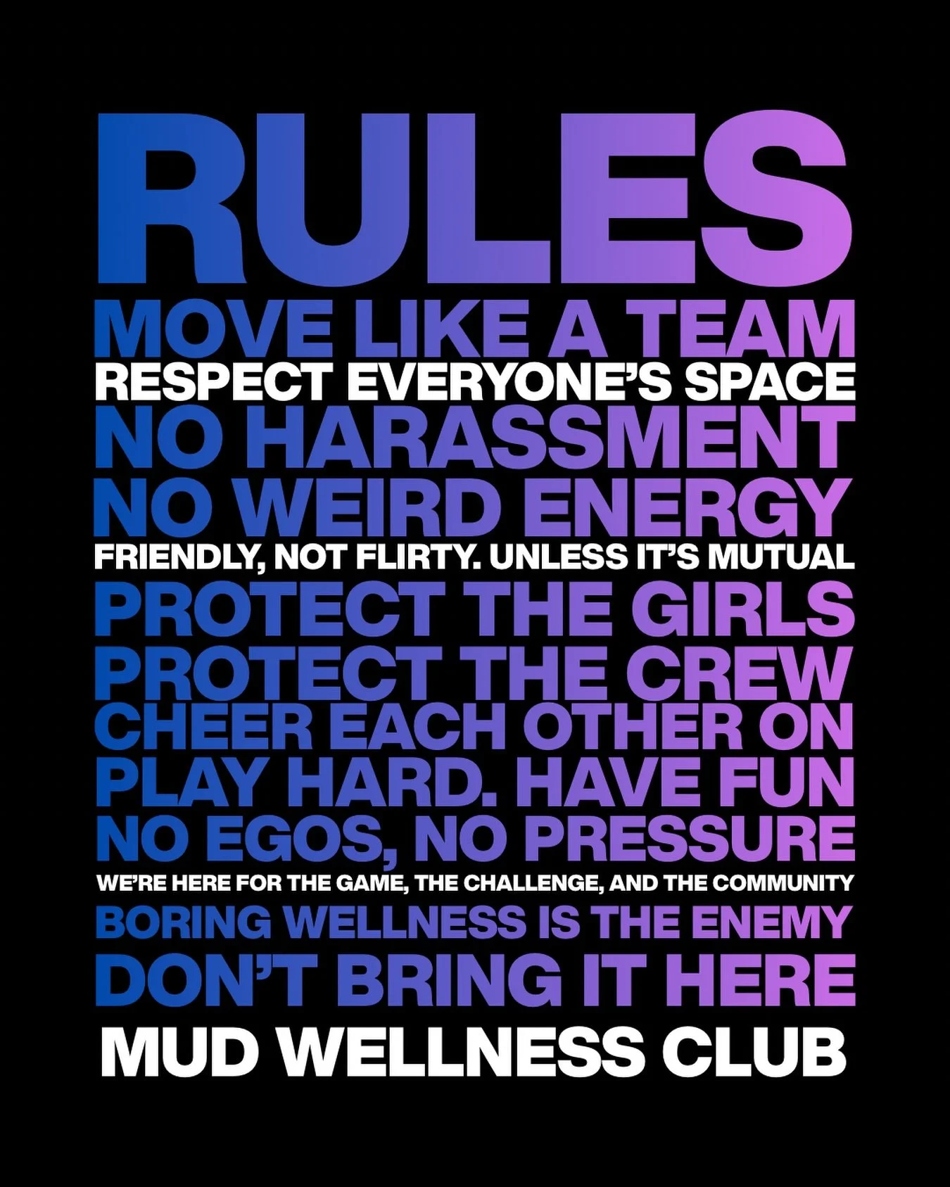 These rules are here to shape the culture we want to protect.

Mud Wellness Club was created because traditional fitness spaces didn&rsquo;t feel good anymore, too many interruptions, weird energy, and not enough community. We wanted a place where ev