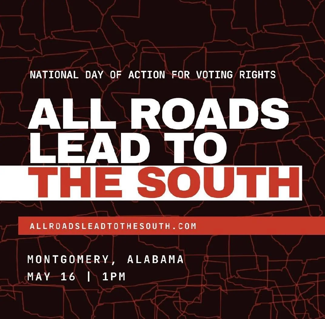 All Roads Lead to the South mobilization campaign. Responding to voting rights restrictions and the dismantling of the Voting Rights Act, Black Voters Matter and partners have organized a mass march and rally at the Alabama State Capitol, Saturday, M