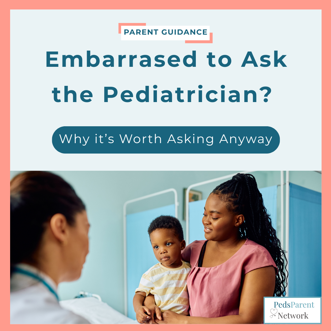 Embarrassed to Ask the Pediatrician? Why it’s Worth Asking Anyway.