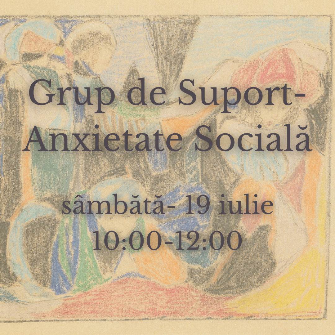 Grup de suport - Anxietate socială - 19 iulie 2025
