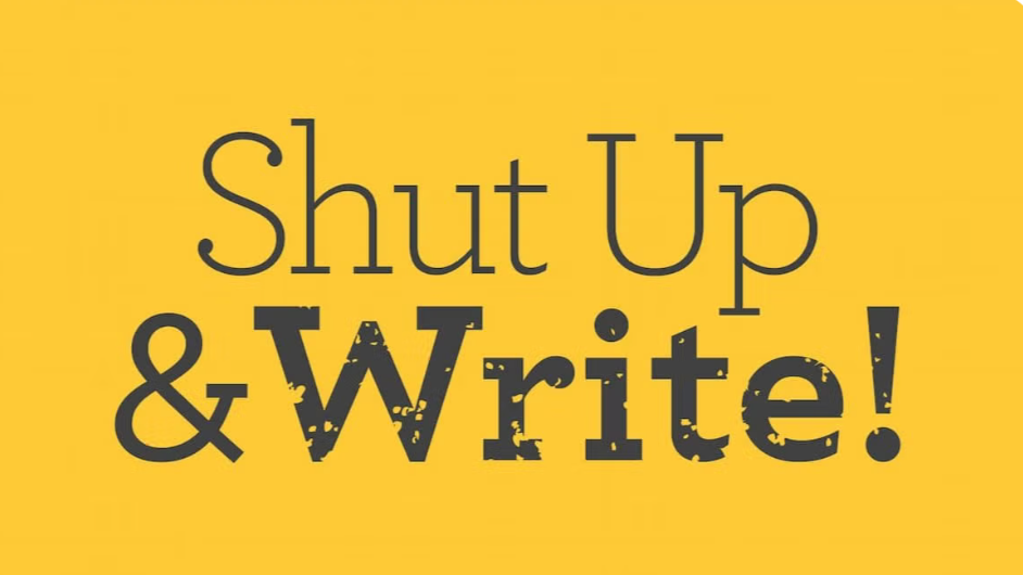 Yellow background with black text that reads 'Shut Up & Write!'.