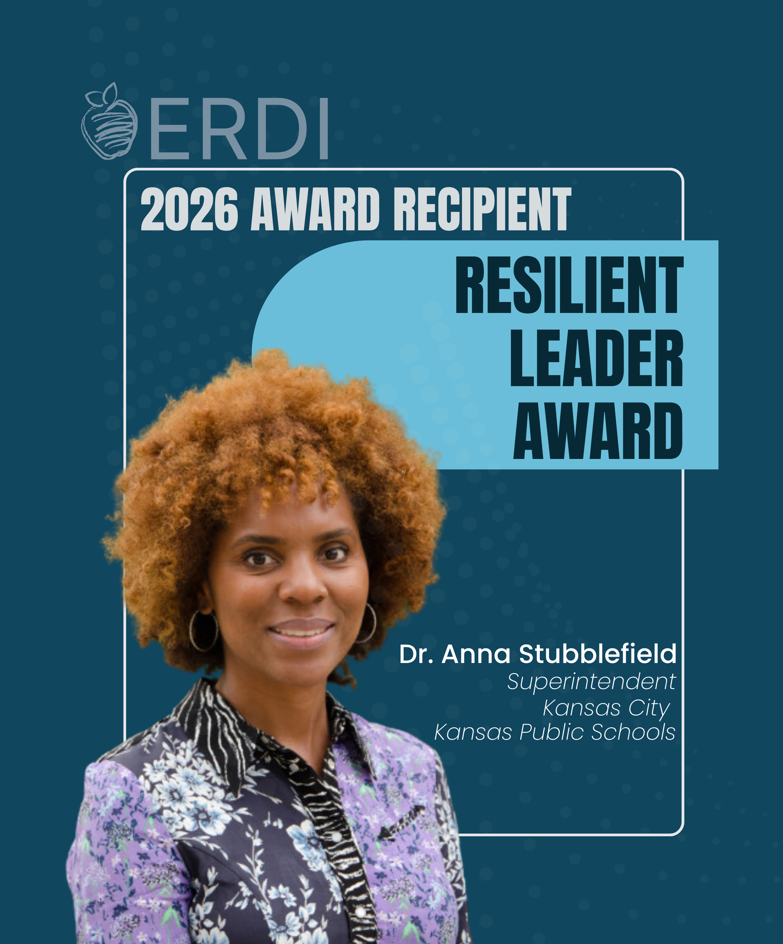 Dr. Anna Stubblefield, Superintendent of Kansas City, Kansas Public Schools, Honored as 2026 ERDI Resilient Leader Award Recipient