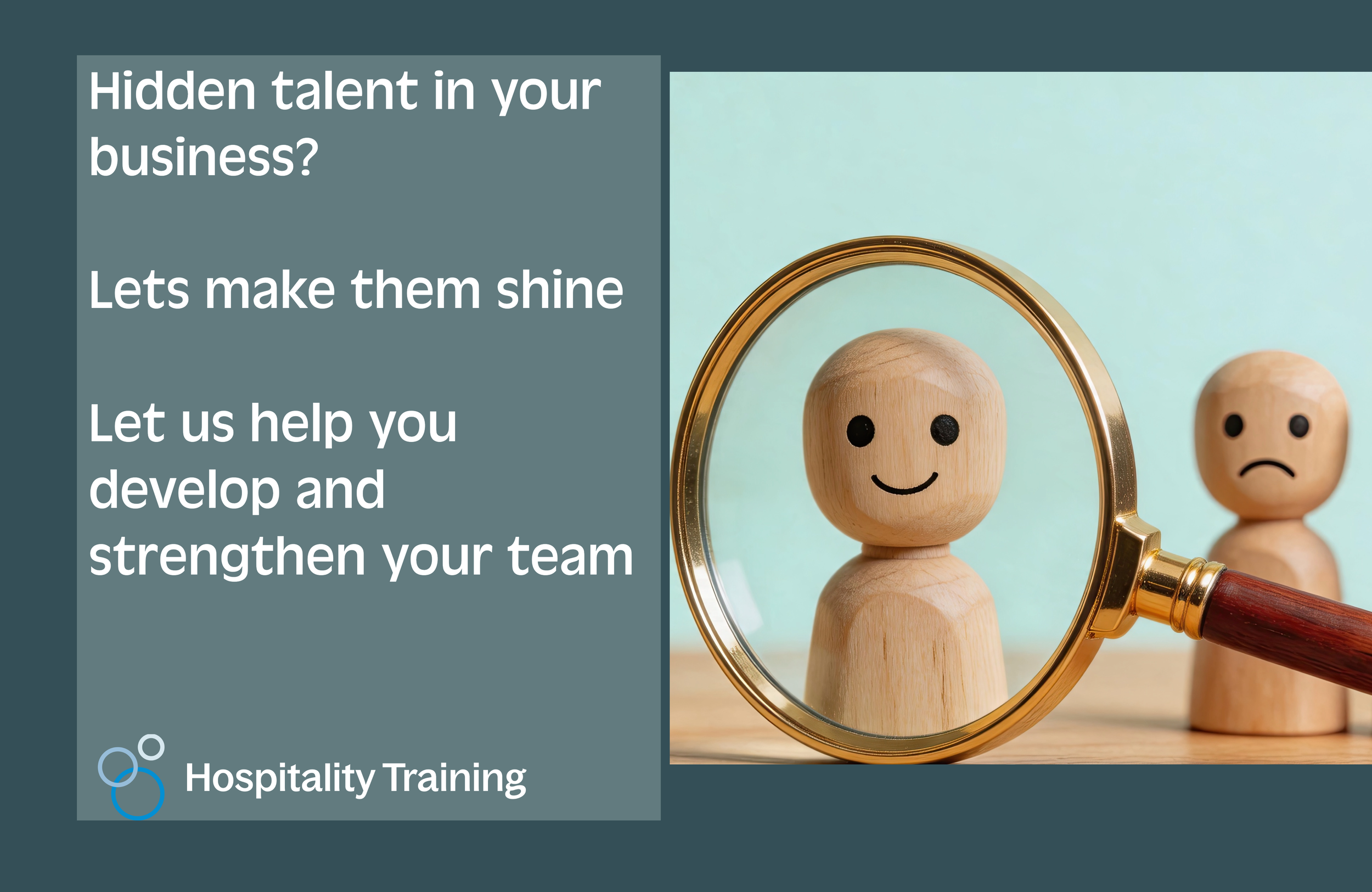 We are talent scouting. We want to help you develop your team