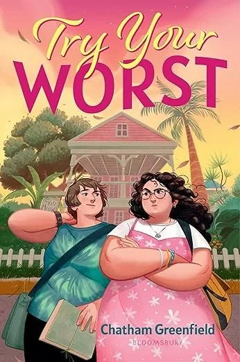 Book cover titled "Try Your Worst" by Chatham Greenfield, featuring two young women standing in front of a house with trees and palm trees in the background.