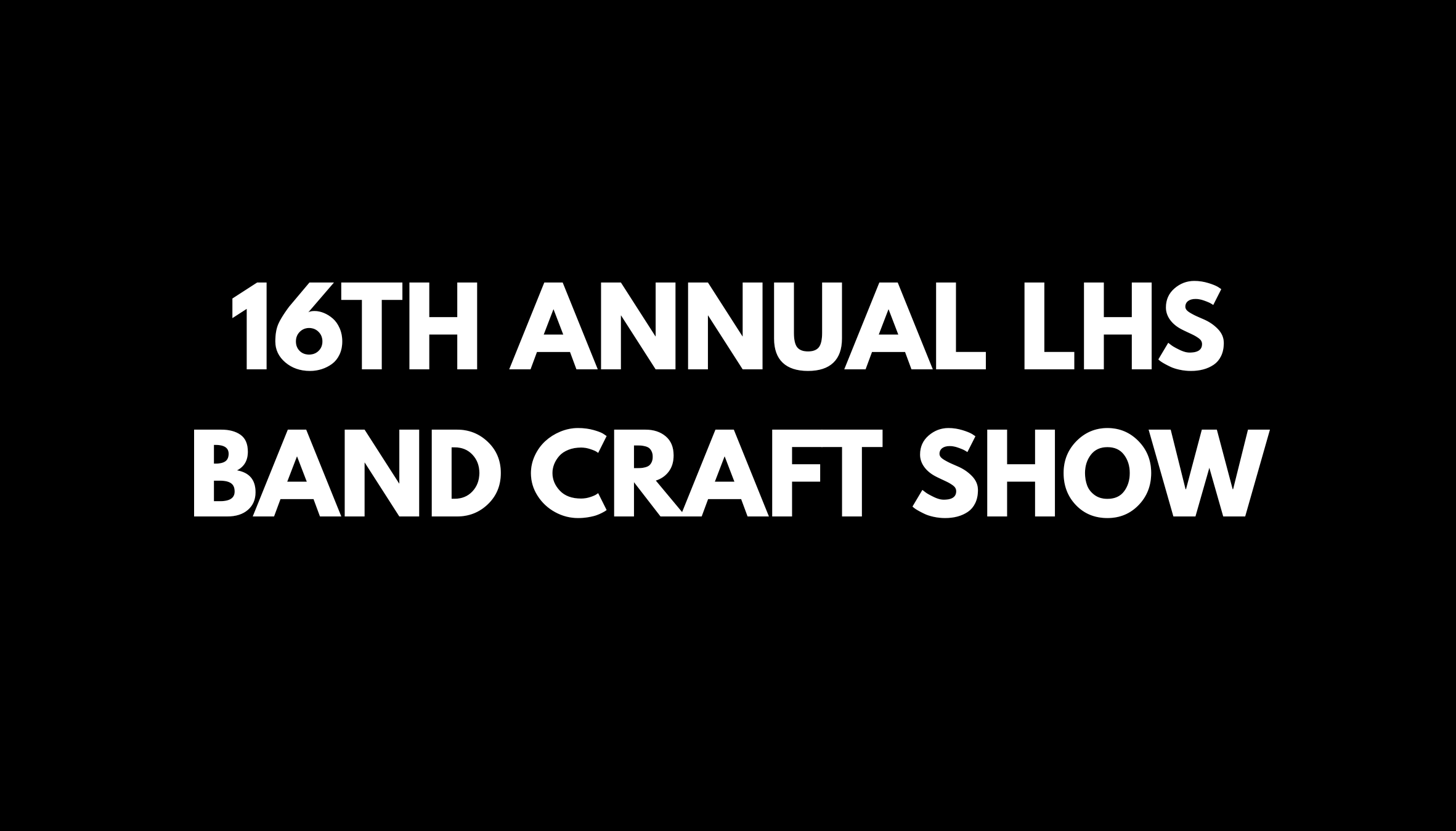 16th Annual lhs Band craft show