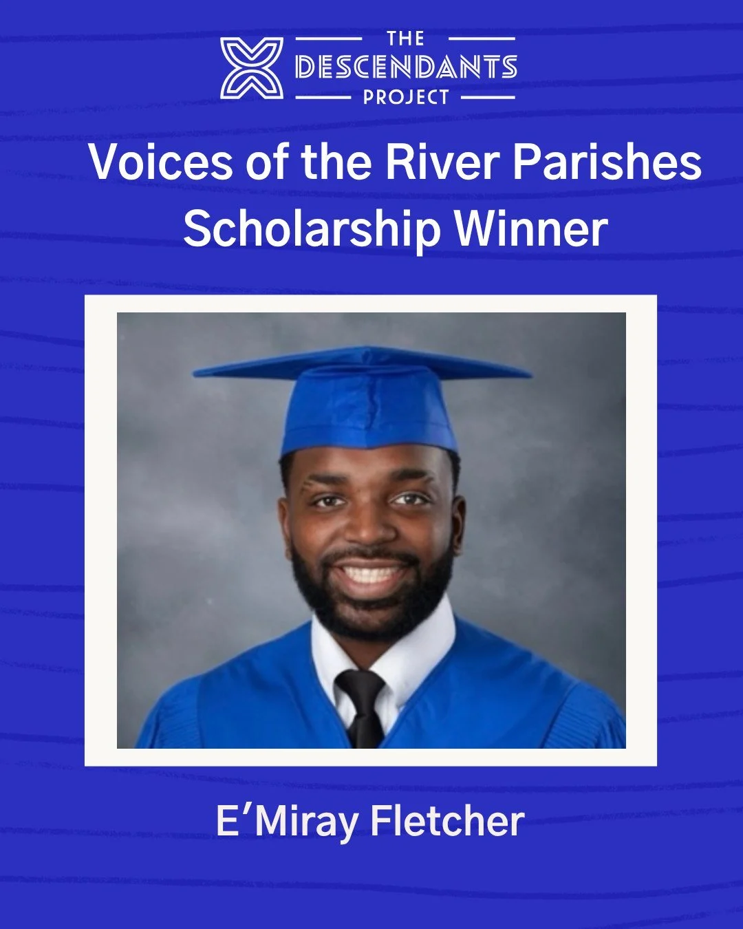 🎓 The Descendants Project is proud to announce the recipients of our 2026 Voices of the River Parishes Scholarship.

Please join us in congratulating:

E'Miray Fletcher
Graduate of West St. John High School
Attending Southeastern Louisiana Universit