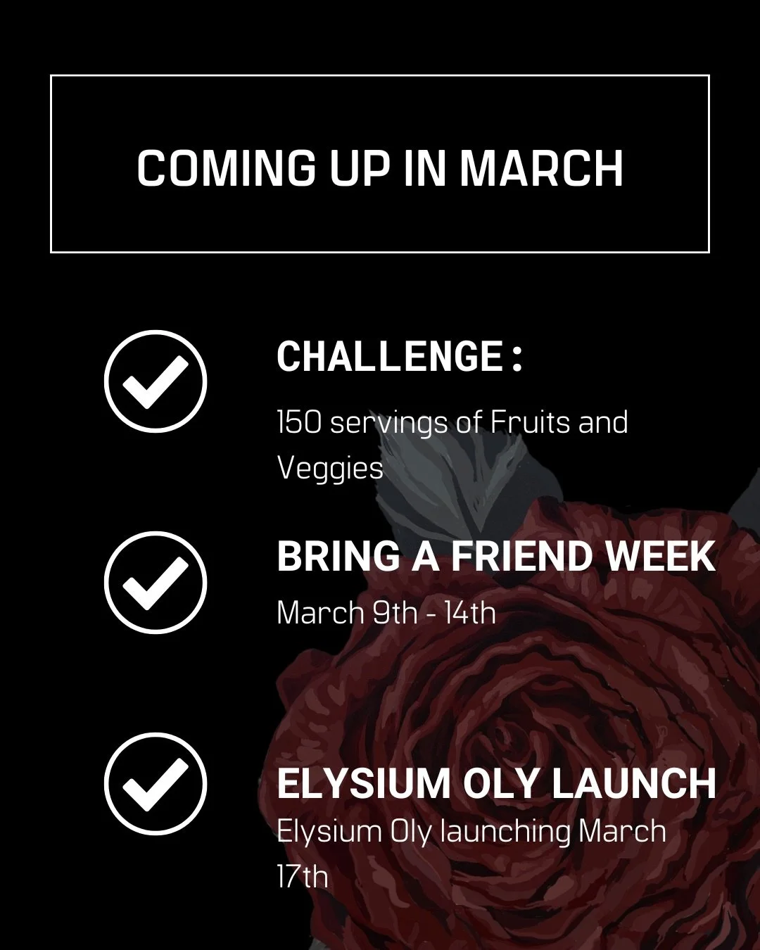 Big month coming up! 

Our new challenge is focused around lots of fruits and veggies (YUM!) 

Bring a Friend Week is NEXT week!!! Invite all of your people. 

And then our new Elysium Oly class is launching on March 17th! 

Lots of people getting lo