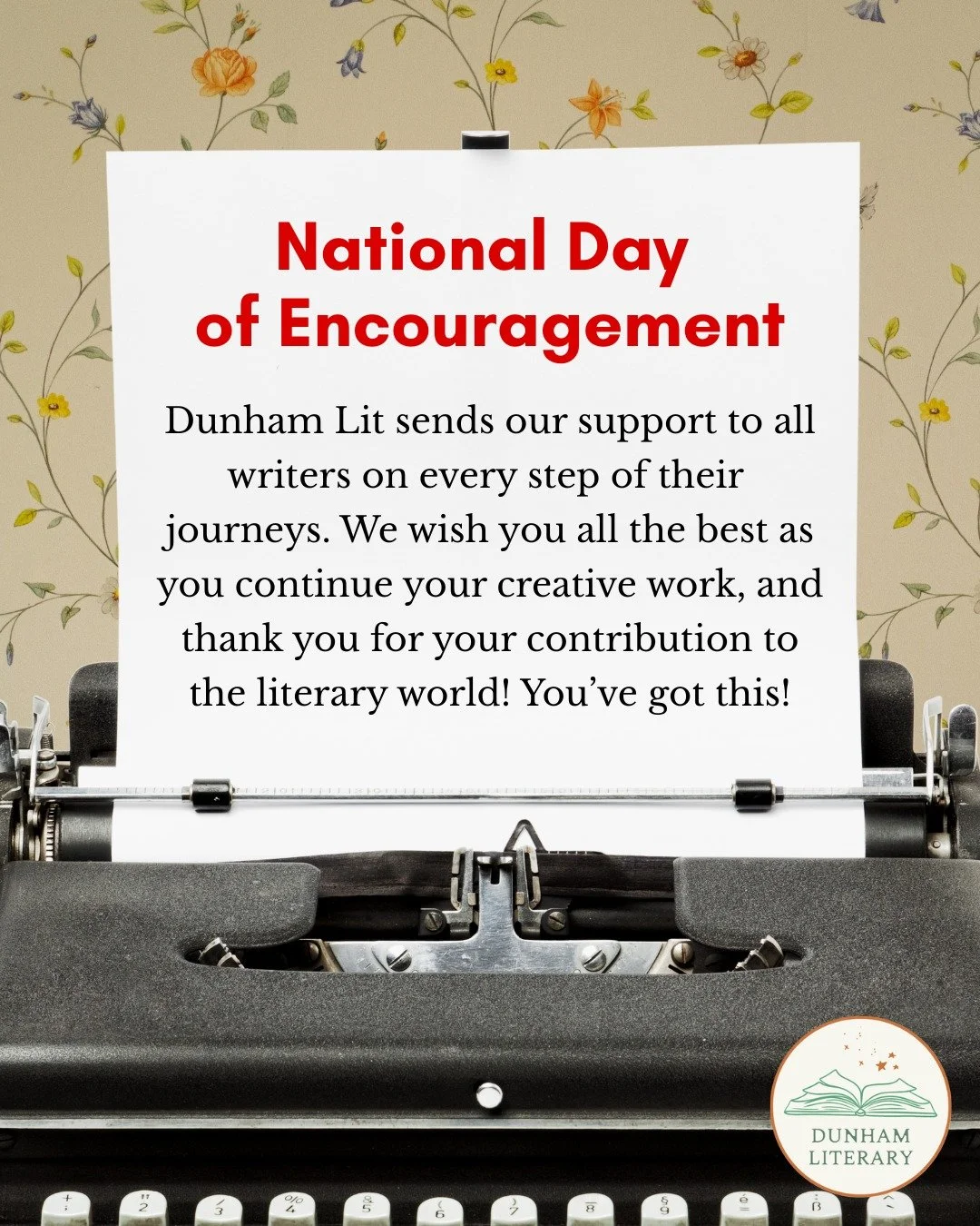 Today is the National Day of Encouragement, and us at Dunham Lit have some words of support for writers who are embarking on all stages of their publication journeys &ndash; we believe in you!

#encouragement #writingcommunity #literaryagency