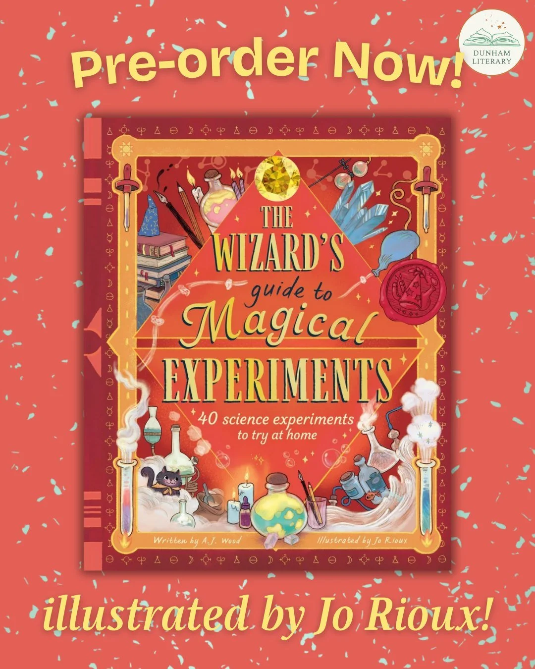 Coming Soon (9/16): THE WIZARD'S GUIDE TO MAGICAL EXPERIMENTS by A. J. Wood, with stunning illustrations by Dunham Lit's own Jo Rioux, from Magic Cat Publishing. 

Pre-order a copy for your young wizard today! 

@joriouxdraws @magiccatpublishing
