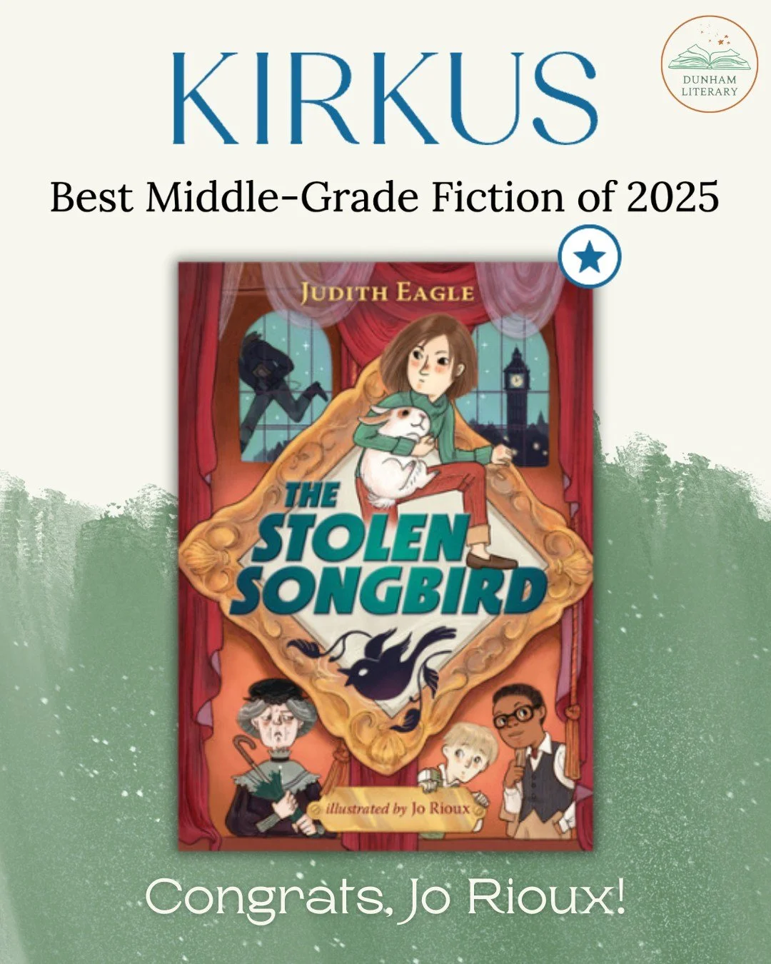 We're thrilled to share that THE STOLEN SONGBIRD illustrated by Dunham Lit's own Jo Rioux, has been selected as one of Kirkus' Best Middle Grade Fiction of 2025, AND is featured on Literary Hub's 2025 List of Great Children's Books You Might Have Mis