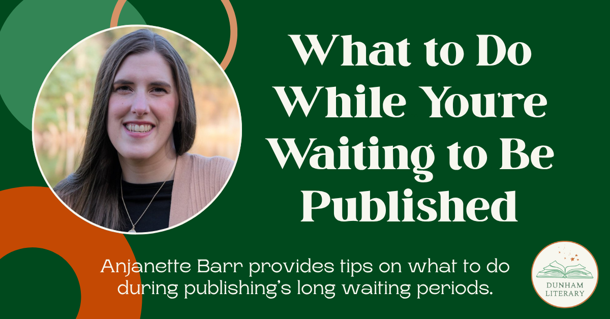 What to Do While You’re Waiting to Be Published