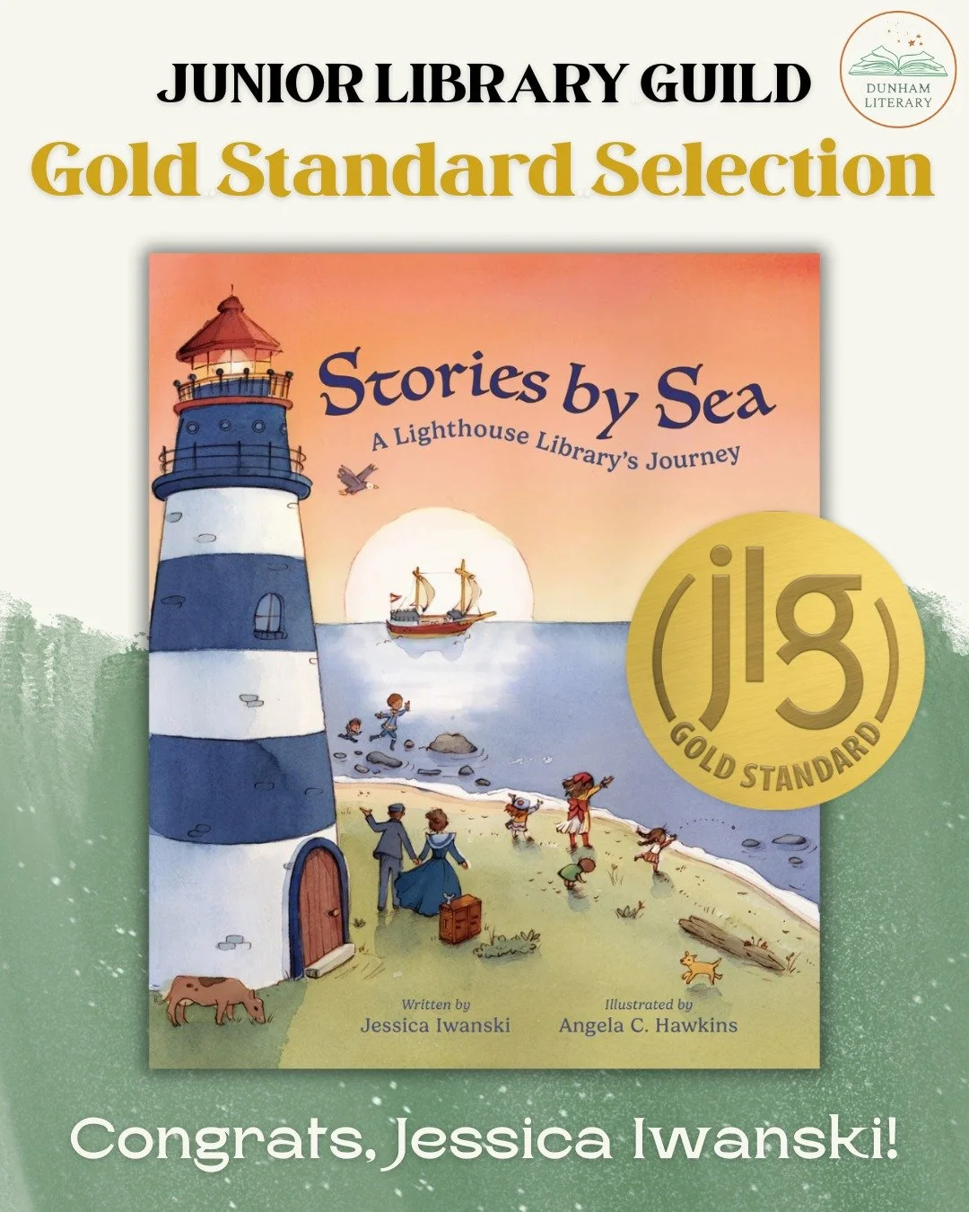 Dunham Lit is thrilled to share that STORIES BY SEA: A LIGHTHOUSE LIBRARY&rsquo;S JOURNEY, written by our own Jessica Iwanski, has been named a Junior Library Guild Gold Standard Selection!

STORIES BY SEA will be released this fall on September 22, 