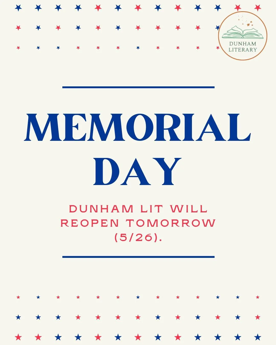 Dunham Literary will be closed today in observance of Memorial Day (5/25).