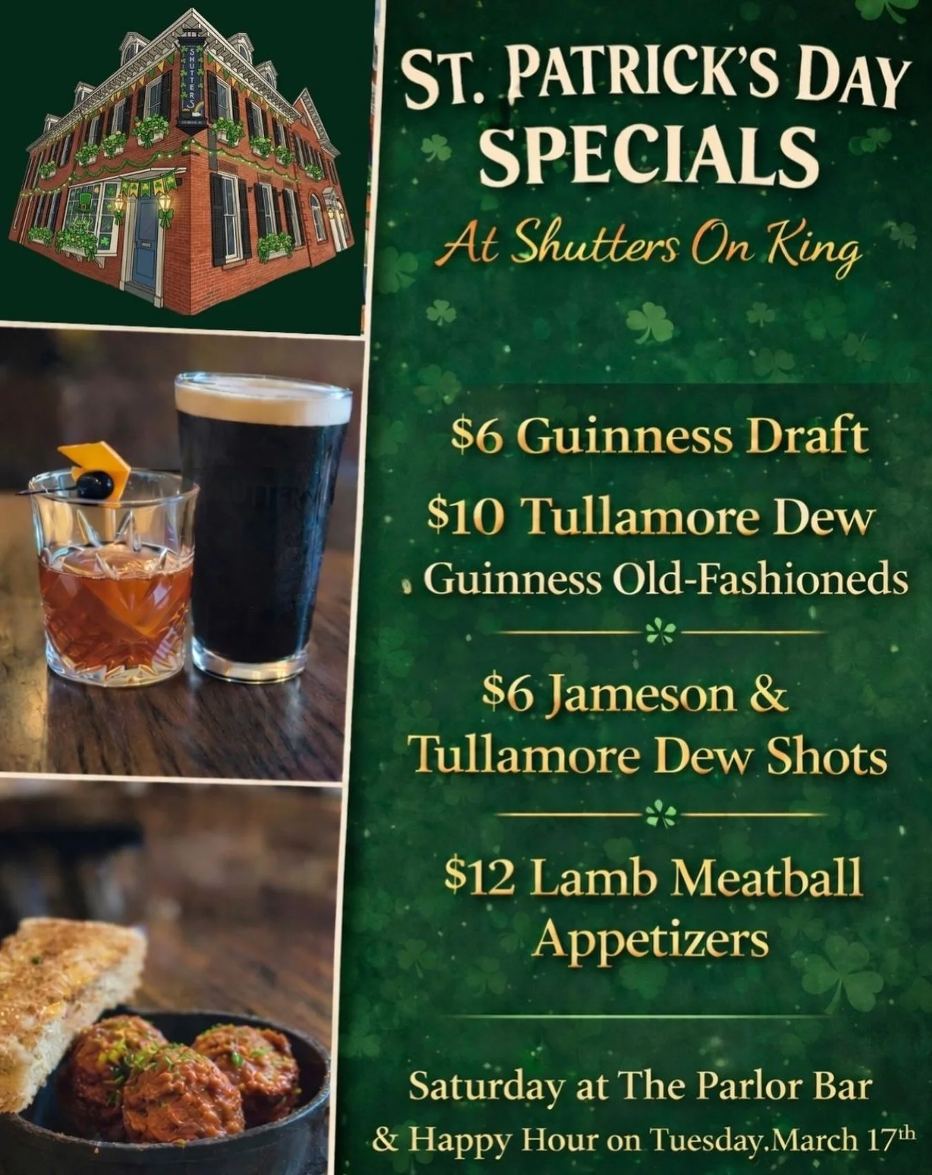 Happy Saint Patrick&rsquo;s Day Weekend! Come enjoy specials: $6 Guinness Draft $10 Tullamore Dew Guinness Old-Fashioneds $6 Jameson &amp; Tullamore Dew shots $12 Lamb Meatball appetizers At the Parlor Bar this Saturday and the Back Bar Tuesday for H