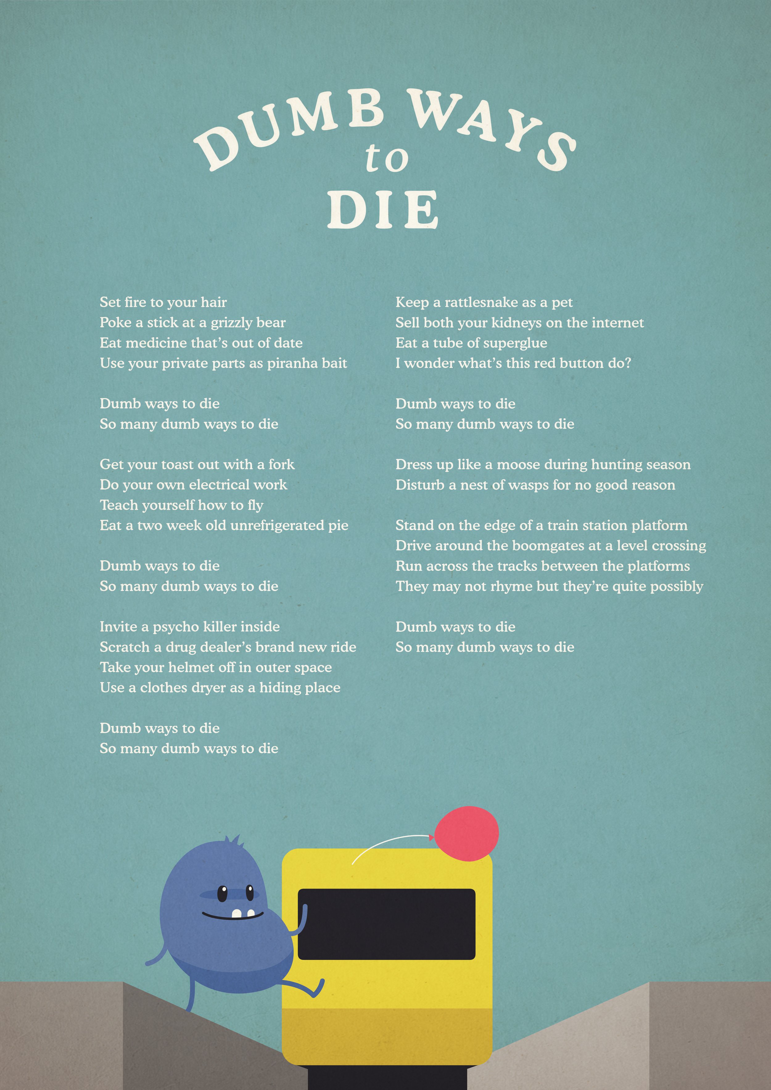 "Dumb Ways to Die" poster featuring a blue cartoon character leaning on a yellow object with a red balloon. The poster includes humorous and absurd suggestions like setting fire to your hair and poking a grizzly bear.