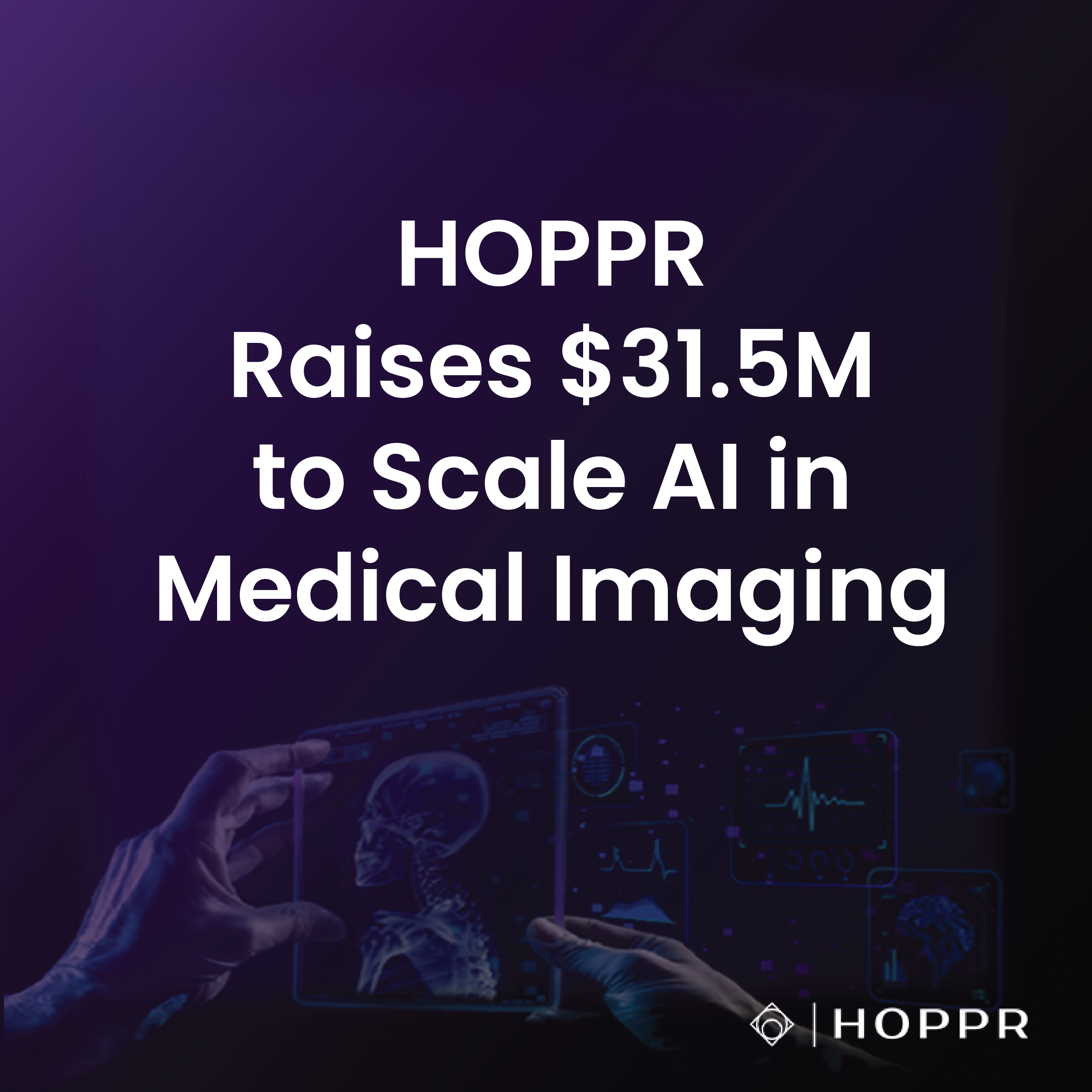 HOPPR Secures $31.5M Series A to Scale AI Infrastructure for Medical Imaging </span>