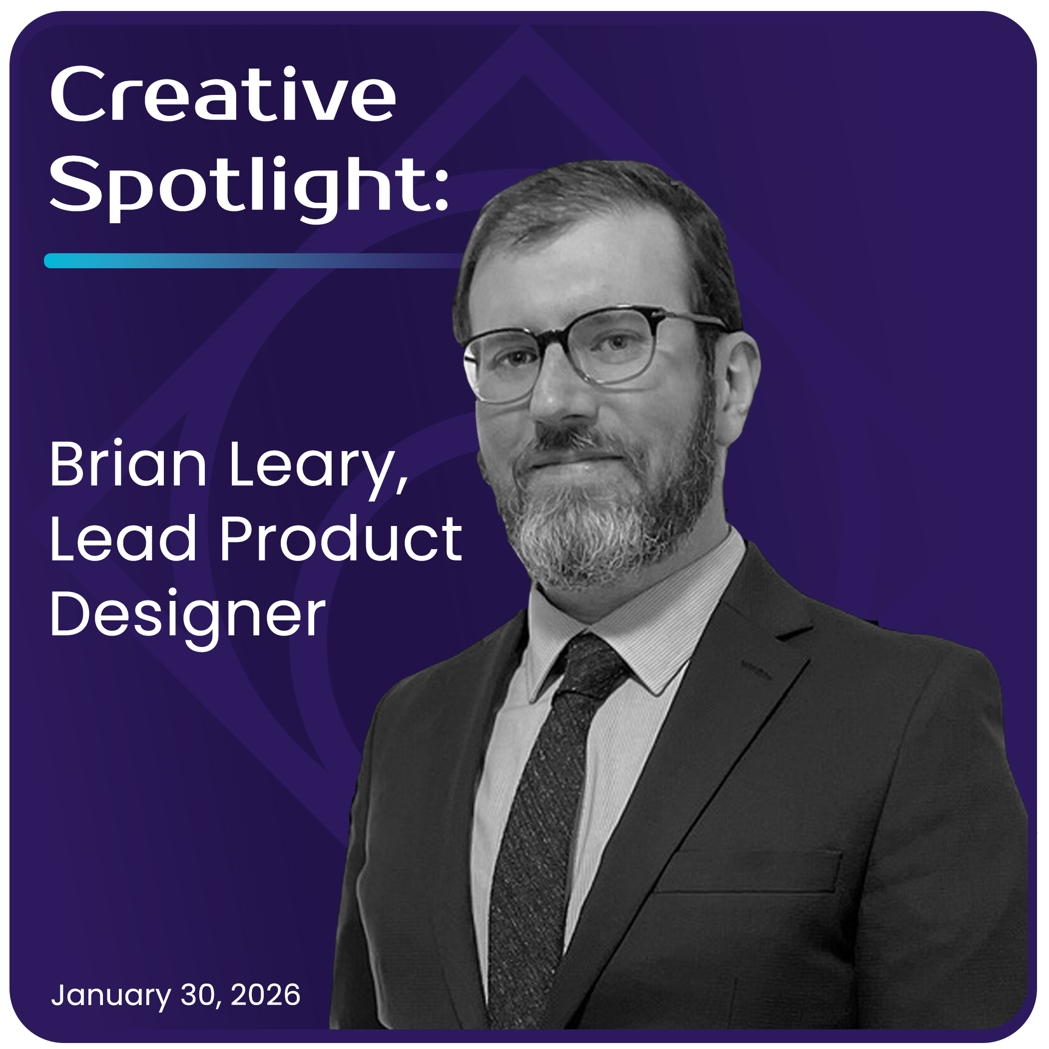 Creative Spotlight: Brian Leary, Lead Product Designer