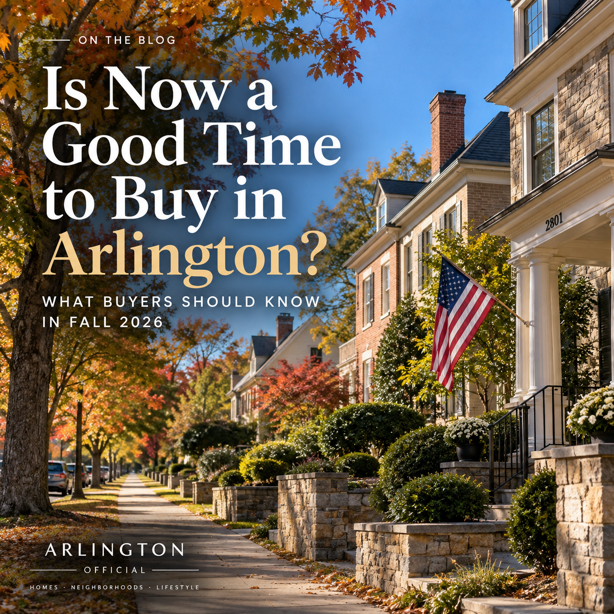 Is Now a Good Time to Buy a Home in Arlington, VA? What Buyers Should Know in Fall 2026