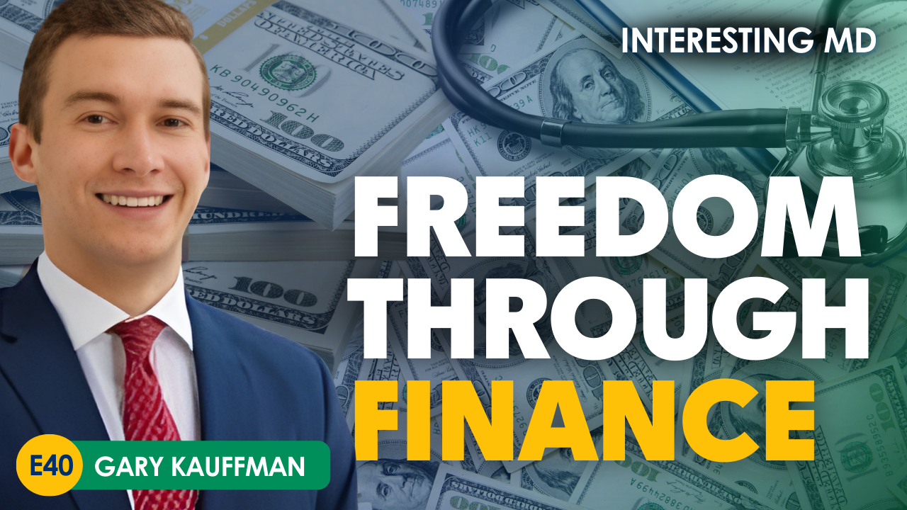 How Doctors Can Prevent Burnout by Taking Control of Their Finances with Gary Kauffman