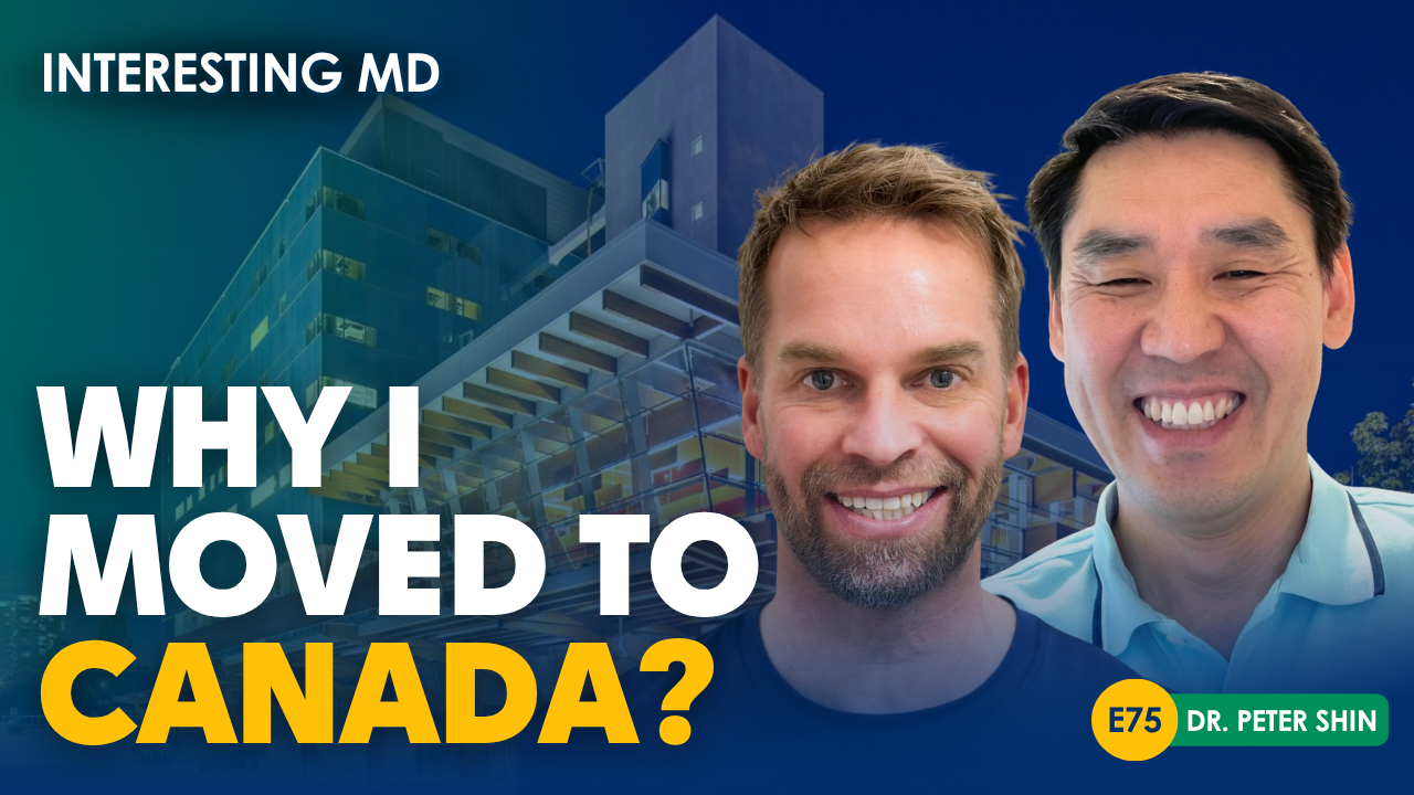 Why Dr. Peter Shin Moved His Family and Medical Career from the US to Canada Part I