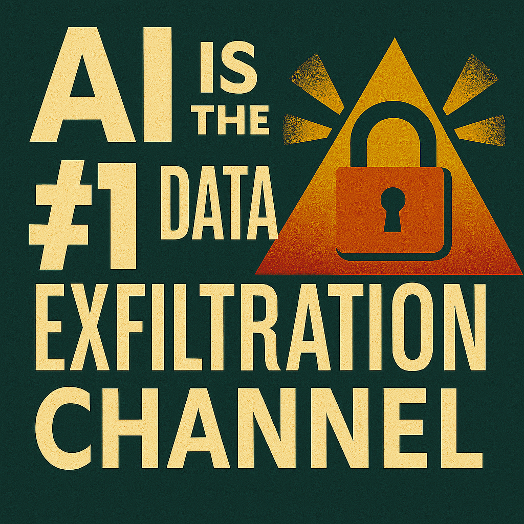 AI Is Already the #1 Data Exfiltration Channel—Here’s How to Stay Ahead