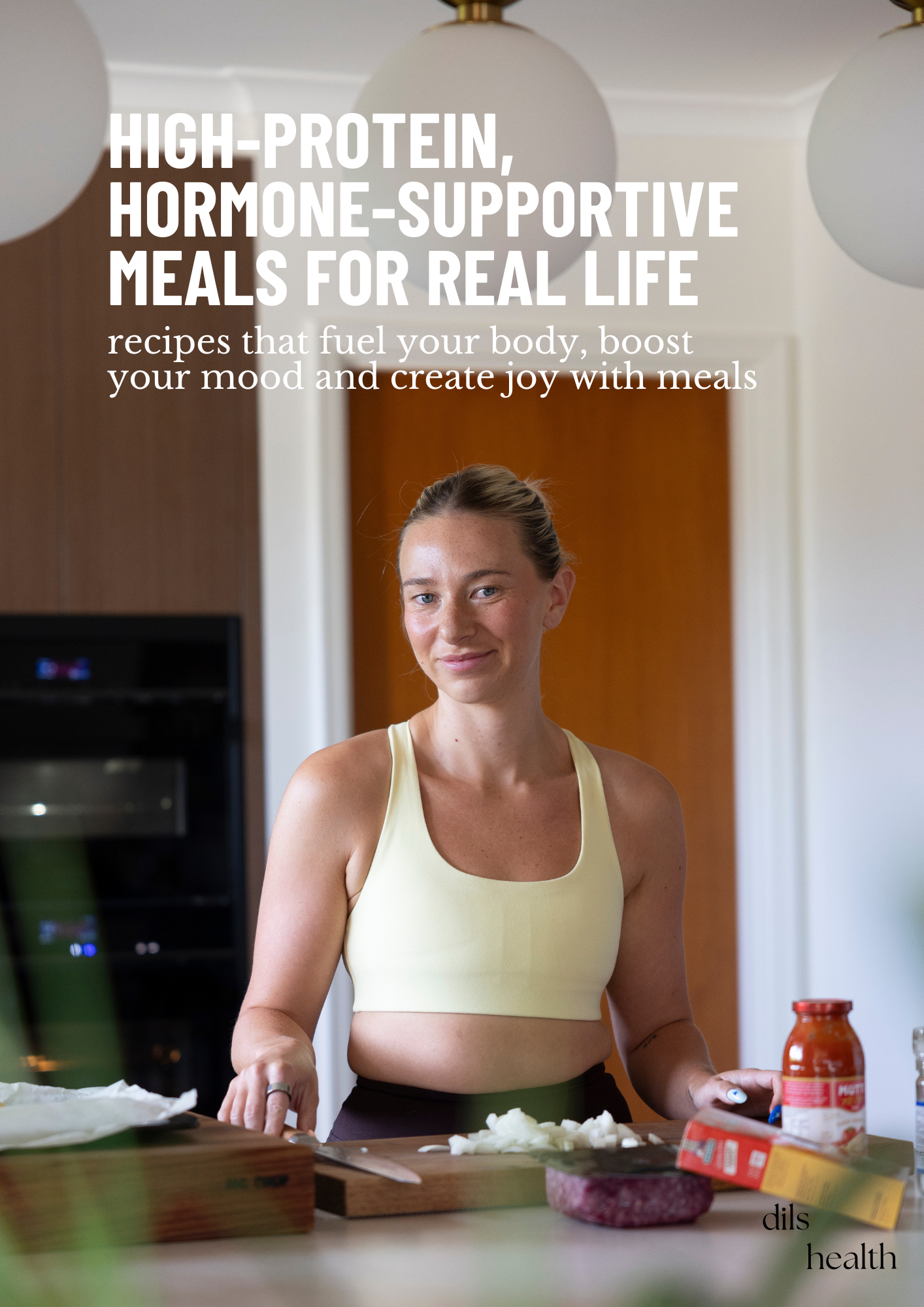 High-Protein, Hormone-Supportive Meals for Real Life: recipes that fuel your body, boost your mood and create joy with meals